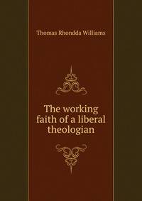 The working faith of a liberal theologian