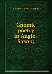 Gnomic poetry in Anglo-Saxon;