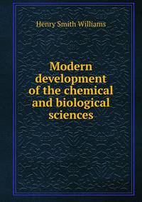 Modern development of the chemical and biological sciences