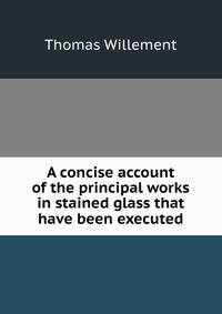 A concise account of the principal works in stained glass that have been executed