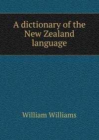 A dictionary of the New Zealand language