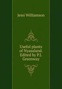 Useful plants of Nyasaland. Edited by P.J. Greenway