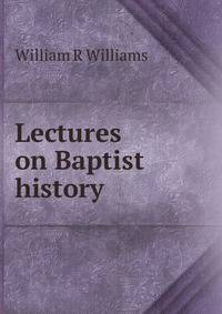 Lectures on Baptist history