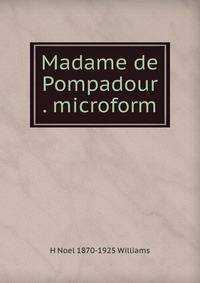 Madame de Pompadour . microform