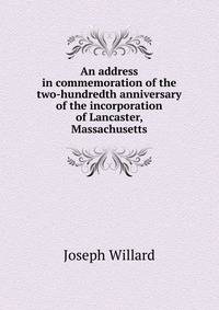 An address in commemoration of the two-hundredth anniversary of the incorporation of Lancaster, Massachusetts