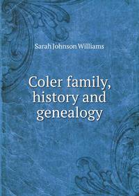 Coler family, history and genealogy