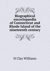 Biographical encyclopaedia of Connecticut and Rhode Island of the nineteenth century