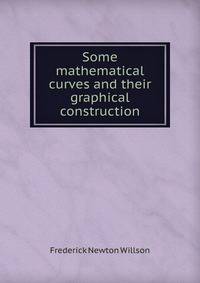 Some mathematical curves and their graphical construction