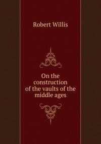 On the construction of the vaults of the middle ages
