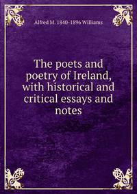 The poets and poetry of Ireland, with historical and critical essays and notes