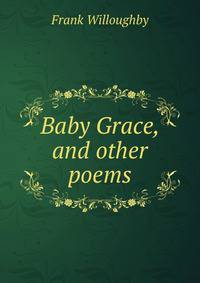 Baby Grace, and other poems