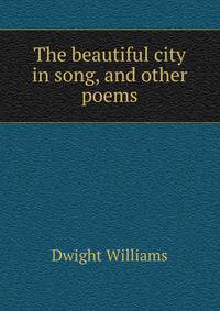 The beautiful city in song, and other poems