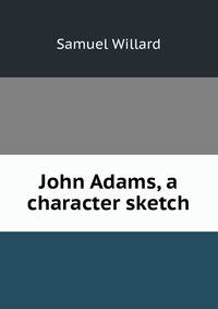 John Adams, a character sketch