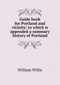 Guide book for Portland and vicinity: to which is appended a summary history of Portland