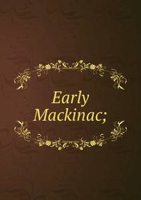 Early Mackinac;