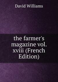 the farmer's magazine vol. xviii (French Edition)