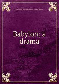 Babylon; a drama