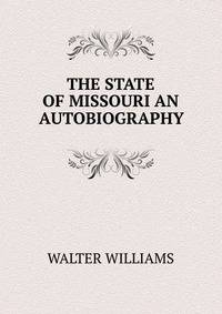 THE STATE OF MISSOURI AN AUTOBIOGRAPHY