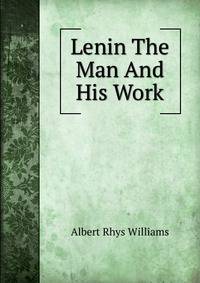 Lenin The Man And His Work