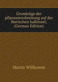 Grundzuge der pflanzenverbreitung auf der Iberischen halbinsel; (German Edition)