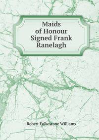 Maids of Honour Signed Frank Ranelagh.