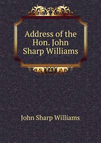 Address of the Hon. John Sharp Williams
