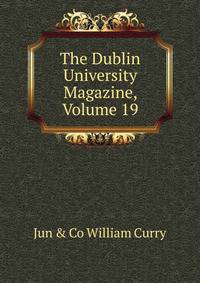 The Dublin University Magazine, Volume 19
