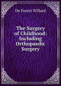 The Surgery of Childhood: Including Orthopaedic Surgery