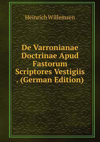De Varronianae Doctrinae Apud Fastorum Scriptores Vestigiis . (German Edition)