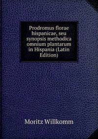 Prodromus florae hispanicae, seu synopsis methodica omnium plantarum in Hispania (Latin Edition)