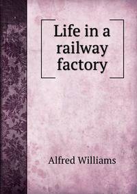 Life in a railway factory