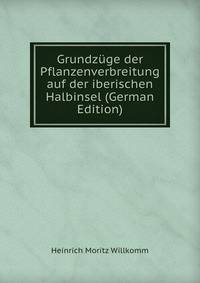 Grundzuge der Pflanzenverbreitung auf der iberischen Halbinsel (German Edition)