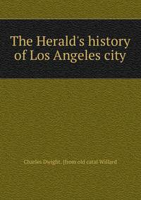 The Herald's history of Los Angeles city