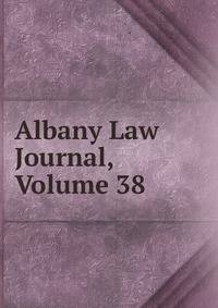 Albany Law Journal, Volume 38