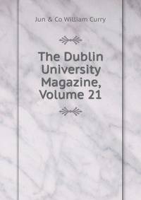 The Dublin University Magazine, Volume 21