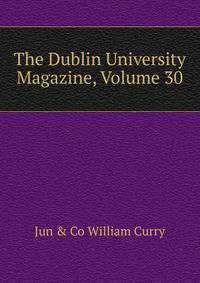 The Dublin University Magazine, Volume 30