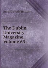 The Dublin University Magazine, Volume 63