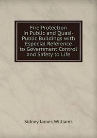 Fire Protection in Public and Quasi-Public Buildings with Especial Reference to Government Control and Safety to Life