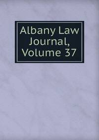 Albany Law Journal, Volume 37