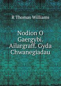 Nodion O Gaergybi. Ailargraff. Gyda Chwanegiadau