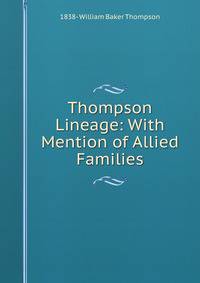 Thompson Lineage: With Mention of Allied Families