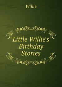 Little Willie's Birthday Stories