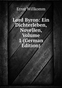 Lord Byron: Ein Dichterleben, Novellen, Volume 1 (German Edition)