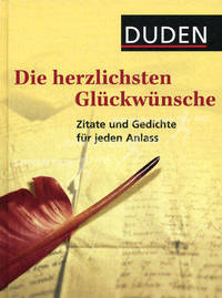 Die herzlichsten Glueckwuensche. Zitate und Gedichte fur jeden Anlass