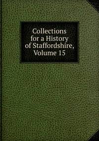Collections for a History of Staffordshire, Volume 15