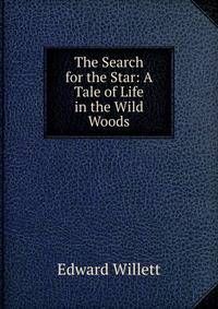 The Search for the Star: A Tale of Life in the Wild Woods