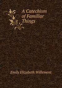 A Catechism of Familiar Things