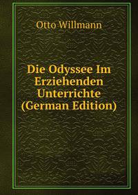 Die Odyssee Im Erziehenden Unterrichte (German Edition)