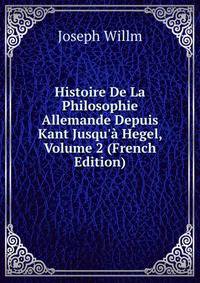 Histoire De La Philosophie Allemande Depuis Kant Jusqu'? Hegel, Volume 2 (French Edition)