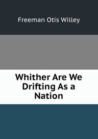 Whither Are We Drifting As a Nation